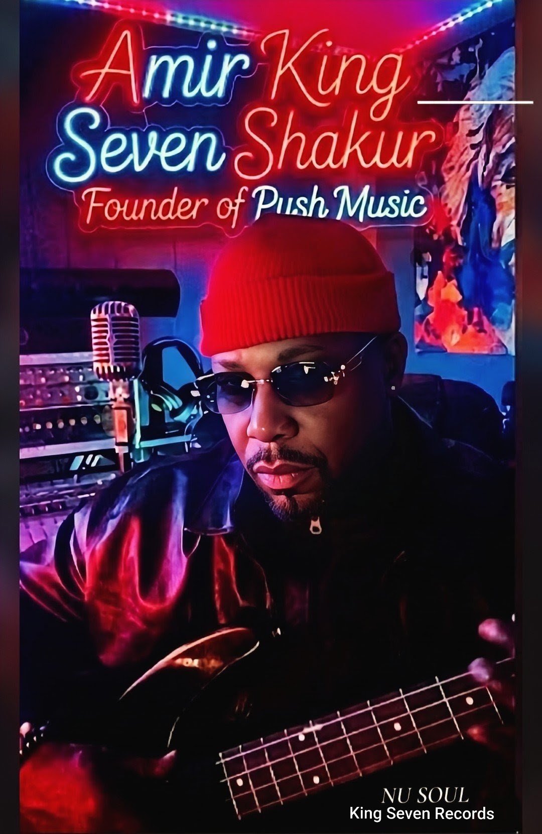 Amir King Seven Shakur in the studio with neon text: Founder of Push Music, NU SOUL / King Seven Records